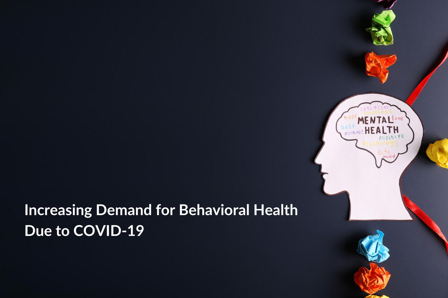 Increasing Demand for Behavioral Health Due to COVID-19